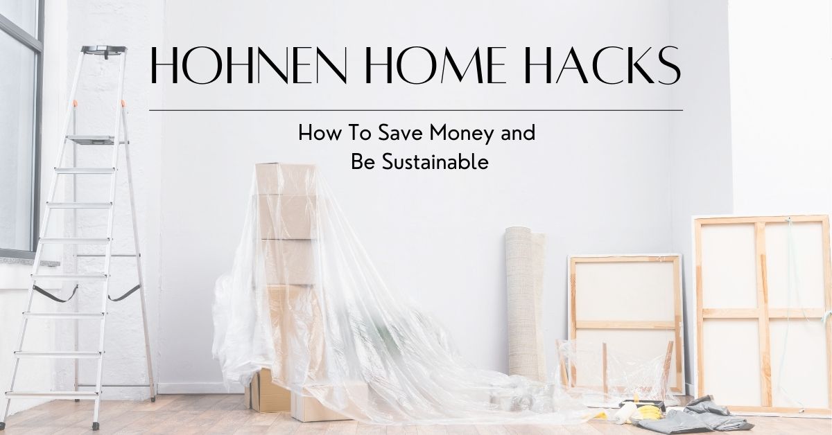 Hohnen Hacks | Save Money and The Environment